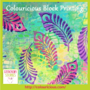 Jamie Malden Colouricious block printing colour and texture Stitchery Stories Textile Art Podcast Guest
