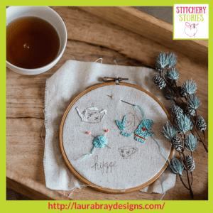 Hygge hand embroidery by Laura Bray Designs Stitchery Stories Embroidery Podcast Guest