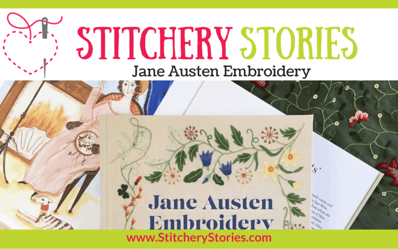 Jane Austen Embroidery guest Stitchery Stories embroidery podcast