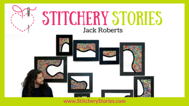 Jack Roberts Stitchery Stories textile art podcast Wide Art